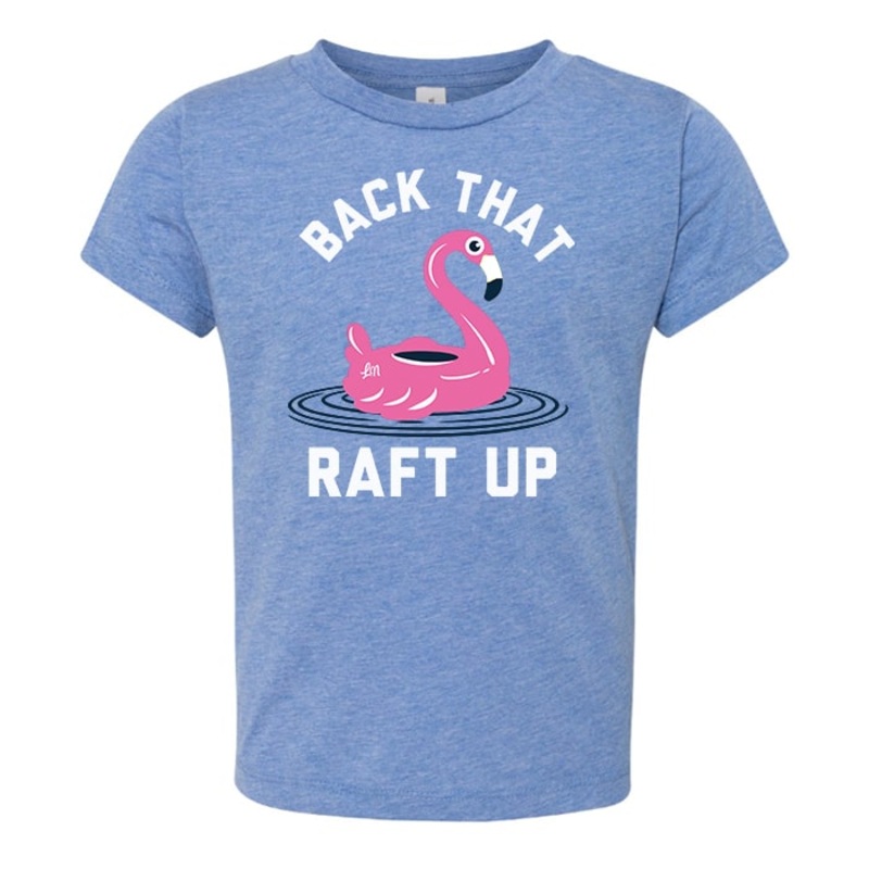 Back That Raft Up Tee|18/24 Month|2T|3T|4T|5T|Youth Small|Blue Triblend