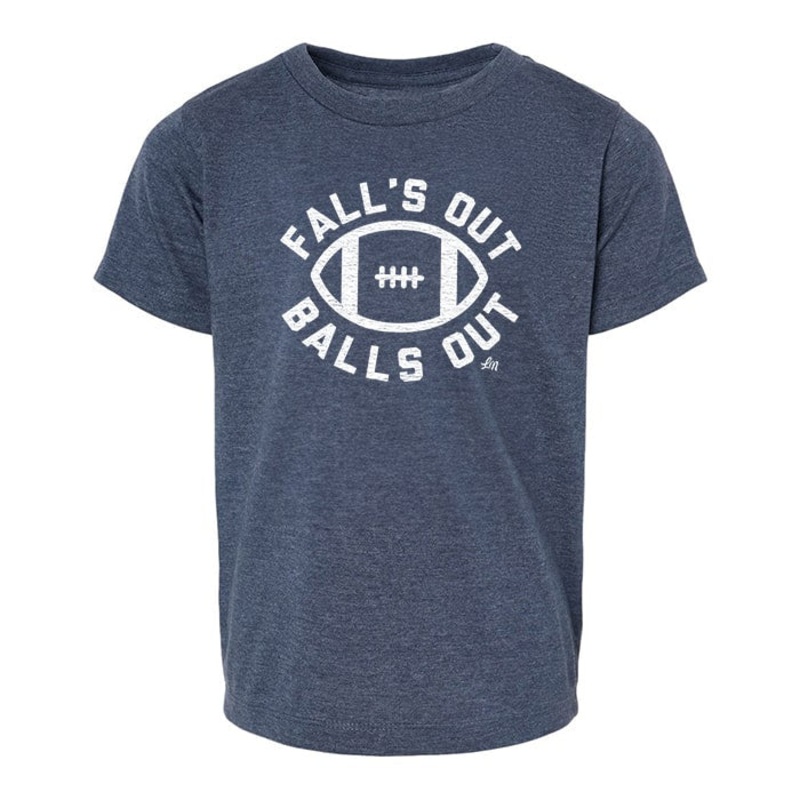 Falls Out Balls Out Tee|3/6|6/12|12/18|18/24|2T|3T|4T|5T|YS (6/8)|Navy Blue|Heather Navy