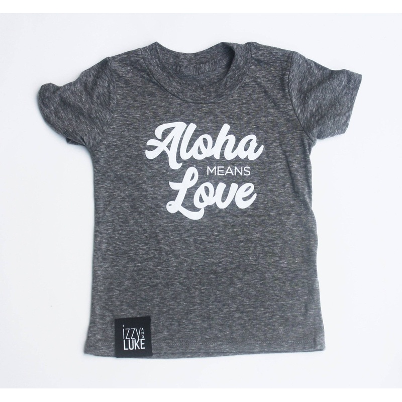 Aloha Means Love|2T|4T|8T|Grey