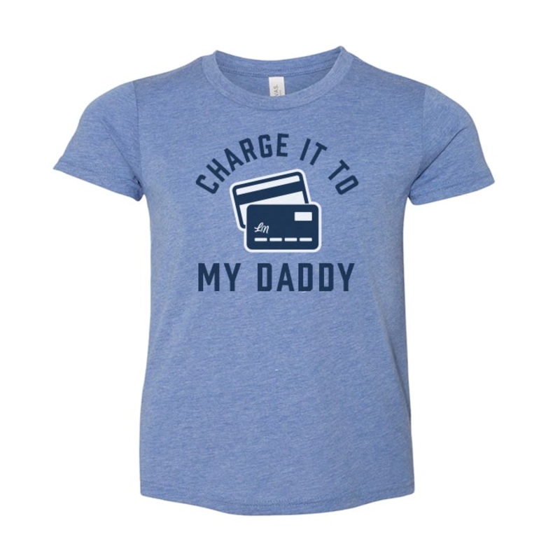 Charge it to my Daddy Tee|3-6 Months|6-12 Months|12-18 Months|18-24 Months|2T|3T|4T|5T|YS (6/8)|Blue Triblend