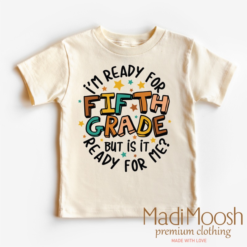 I’m Ready For Fifth Grade Shirt – School Shirt