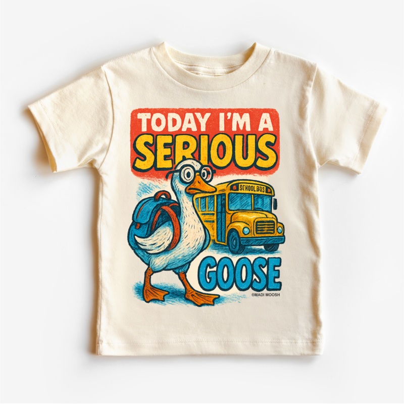 I’m A Serious Goose Today School Shirt – Back To School Tee