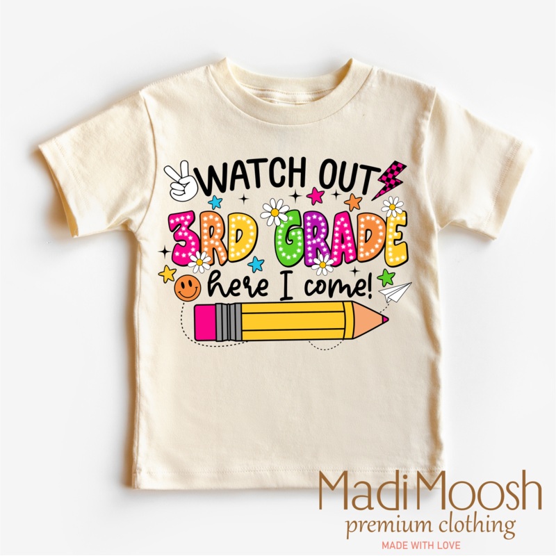 Watch Out 3rd Grade Here I Come Shirt – Back To School Shirt